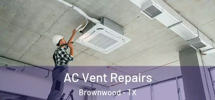  AC Vent Repairs Brownwood - TX