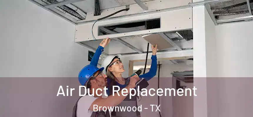  Air Duct Replacement Brownwood - TX