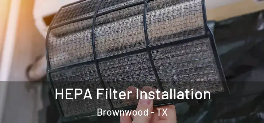  HEPA Filter Installation Brownwood - TX