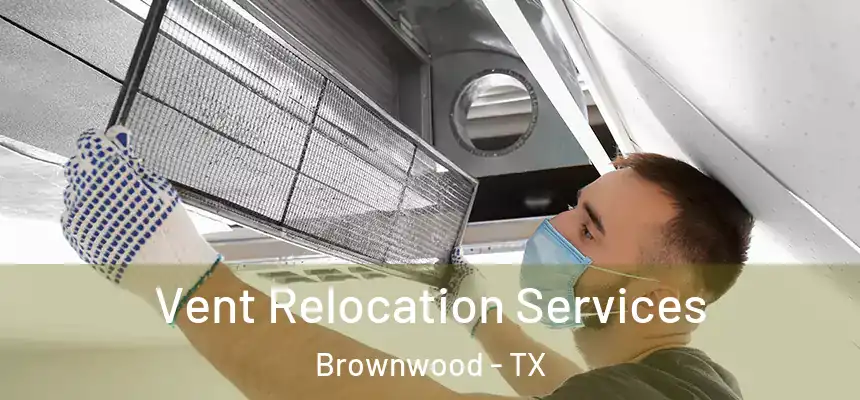  Vent Relocation Services Brownwood - TX